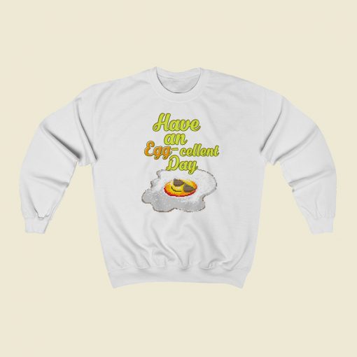 Have An Egg Cellent Day Retro 80s Sweatshirts Style