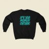 Its Too Peopley Outside Social Anxiety 80s Sweatshirt Style