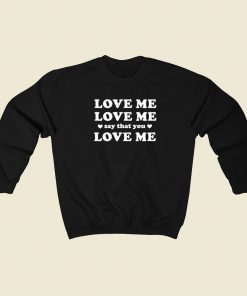 Love Me Say That You 80s Sweatshirt Style