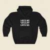 Love Me Say That You Hoodie Style