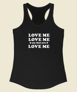 Love Me Say That You 80s Racerback Tank Top