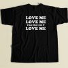Love Me Say That You 80s T Shirt Style