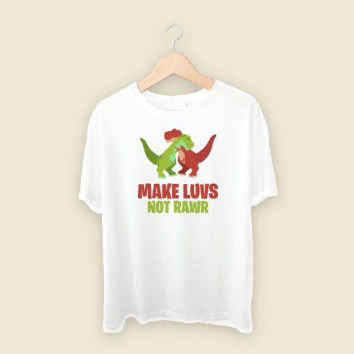 Make Luvs Not Rawr Funny 80s T Shirt Style