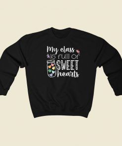 My Class Is Full Of Sweet Hearts 80s Sweatshirt Style