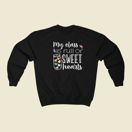 My Class Is Full Of Sweet Hearts 80s Sweatshirt Style