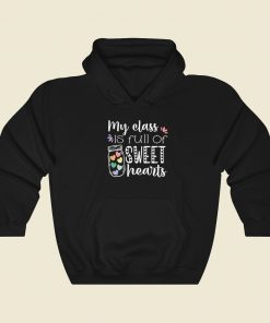 My Class Is Full Of Sweet Hearts Hoodie Style