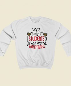 My Students Are My Valentines 80s Sweatshirt Style
