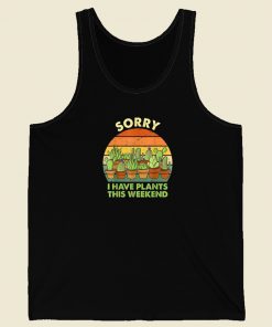 Sorry I Have Plants This Weekend 80s Tank Top