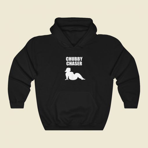 Chubby Chaser Funny 80s Hoodie Style