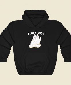 Fluff Off Funny Kitty Hoodie Style