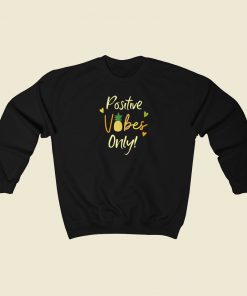Positive Vibes Only Pineapple 80s Sweatshirts Style