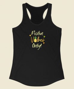 Positive Vibes Only Pineapple 80s Racerback Tank Top