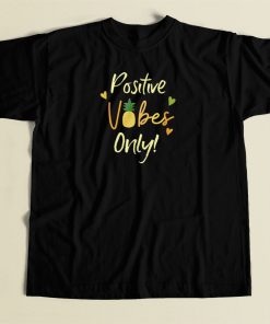 Positive Vibes Only Pineapple 80s T Shirt Style
