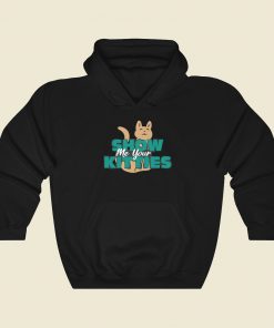 Show Me Your Kitties Hoodie Style