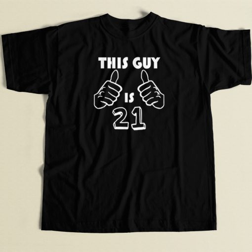 This Guy Is 21 Funny 21st Birthday T Shirt Style
