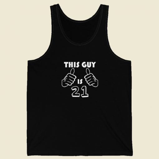 This Guy Is 21 Funny 21st Birthday Tank Top