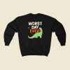 Worst Day Ever Funny 80s Sweatshirts Style