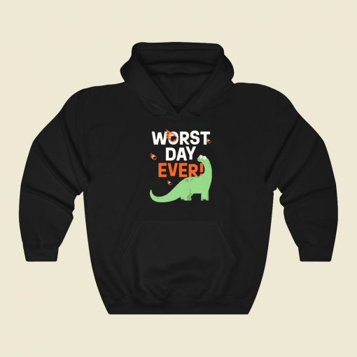 Worst Day Ever Funny Hoodie Style