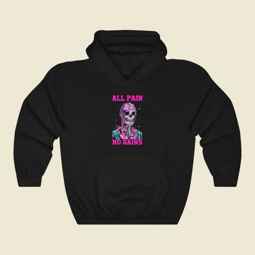 All Pain No Gains Hoodie Style