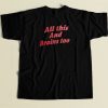 All This And Brains Too T Shirt Style