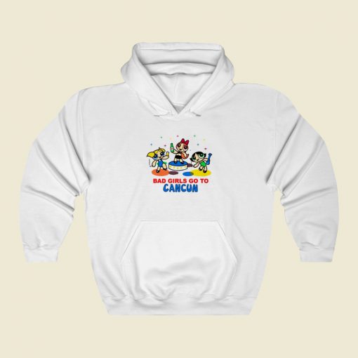 Bad Girl Go To Cancun Hoodie Style On Sale