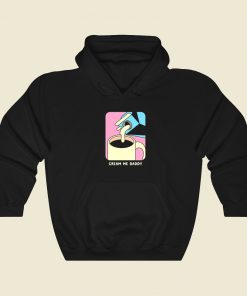 Cream Me Daddy Coffee Hoodie Style On Sale
