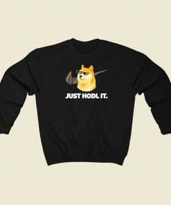 Dogecoin Just Hodl It Sweatshirts Style On Sale