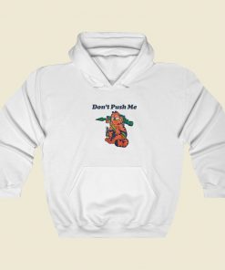 Dont Push Me Garfield Hoodie Style On Sale