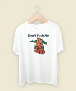 Dont Push Me Garfield T Shirt Style On Sale