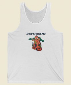 Dont Push Me Garfield Tank Top On Sale
