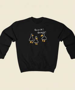 Duck Quack Quack Sweatshirts Style On Sale