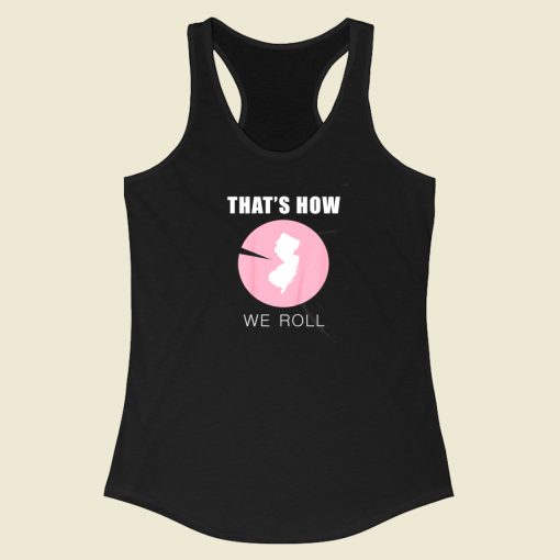 Thats How We Roll Racerback Tank Top