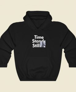 Time Stands Still Hoodie Style