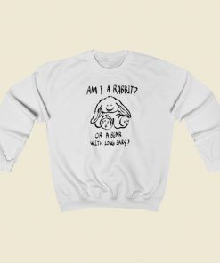 Am I A Rabbit Or A Bear Sweatshirts Style