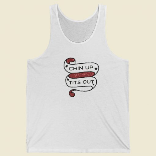Chin Up Tits Out Tank Top On Sale