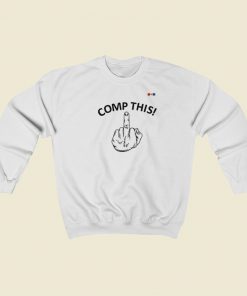 Comp This Middle Finger Sweatshirts Style