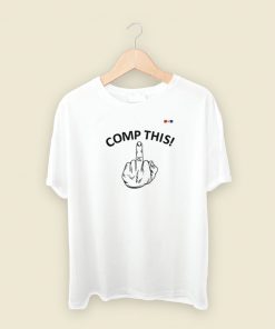 Comp This Middle Finger T Shirt Style