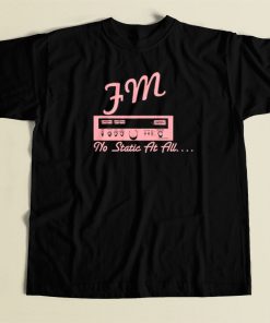 Fm No Static At All T Shirt Style On Sale