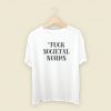 Fuck Societal Norms T Shirt Style On Sale