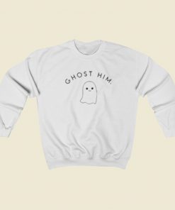 Funny Ghost Him Sweatshirts Style On Sale