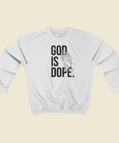 God Is Dope Pray Sweatshirts Style On Sale