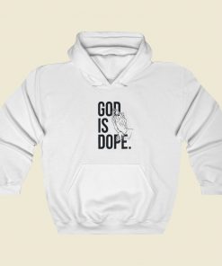 God Is Dope Pray Hoodie Style