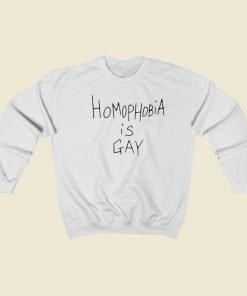 Homophobia Is Gay Sweatshirts Style On Sale
