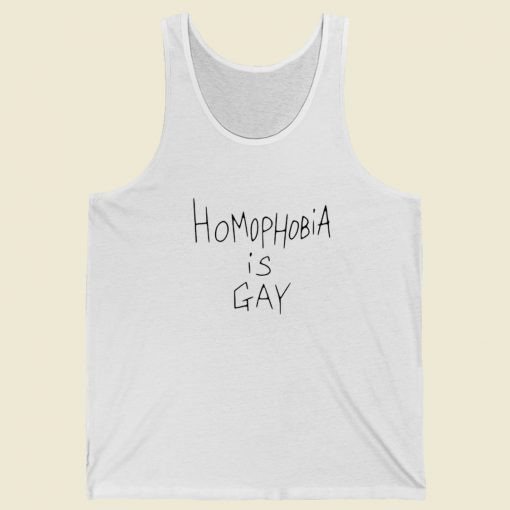 Homophobia Is Gay Tank Top On Sale