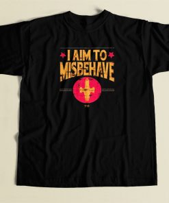 I Aim to Misbehave T Shirt Style On Sale