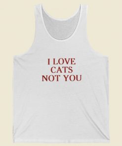 I Love Cats Not You Tank Top On Sale