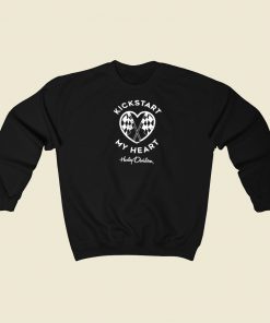 Kickstart My Heart Sweatshirts Style