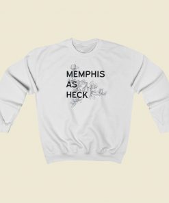 Memphis As Heck Sweatshirts Style