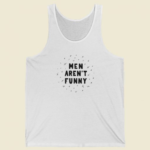 Men Arent Funny Tank Top On Sale
