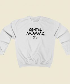 Rental Mommy 5 Dollar Sweatshirts Style